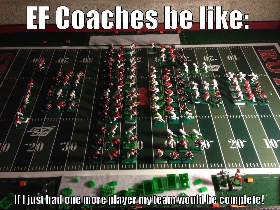 EF COACHES BE LIKE: IF I JUST HAD ONE MORE PLAYER MY TEAM WOULD BE COMPLETE! Misc