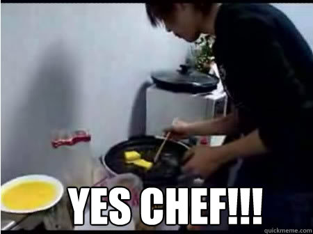 YES CHEF!!!  