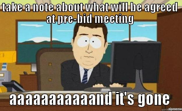 TAKE A NOTE ABOUT WHAT WILL BE AGREED AT PRE-BID MEETING AAAAAAAAAAAND IT'S GONE aaaand its gone