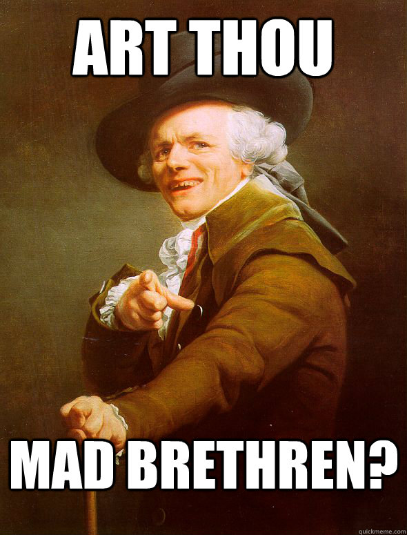 Art Thou Mad Brethren?  Joseph Ducreux