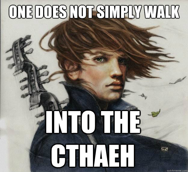 one does not simply walk into the cthaeh Caption 3 goes here  Advice Kvothe