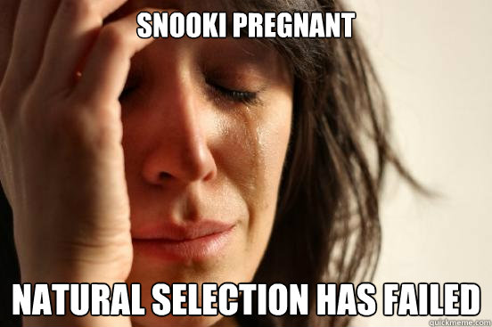 snooki pregnant natural selection has failed - snooki pregnant natural selection has failed  First World Problems