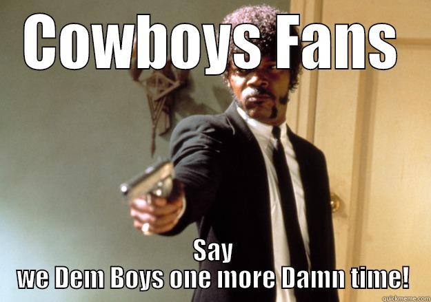 COWBOYS FANS SAY WE DEM BOYS ONE MORE DAMN TIME! Samuel L Jackson