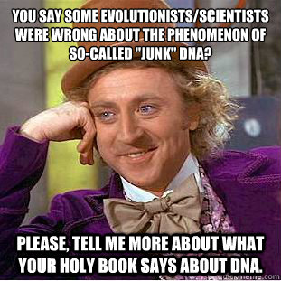 You say some evolutionists/scientists were wrong about the phenomenon of so-called 