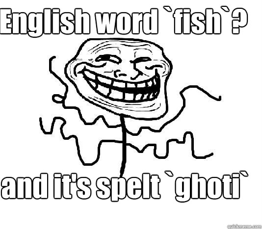 English word `fish`? and it's spelt `ghoti`  - English word `fish`? and it's spelt `ghoti`   SLENDER MAN TROLL