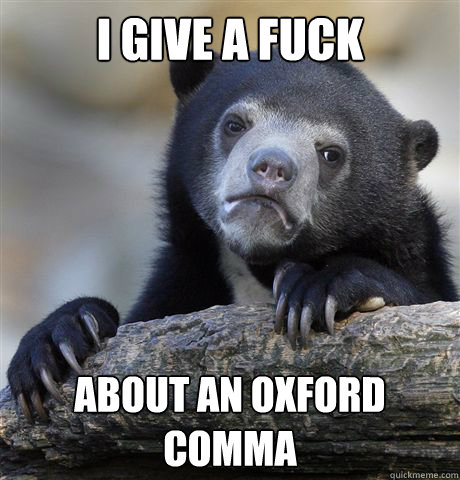 I give a fuck  about an oxford comma - I give a fuck  about an oxford comma  Confession Bear