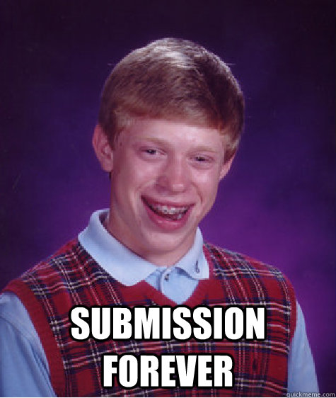 submission forever  Bad Luck Brian