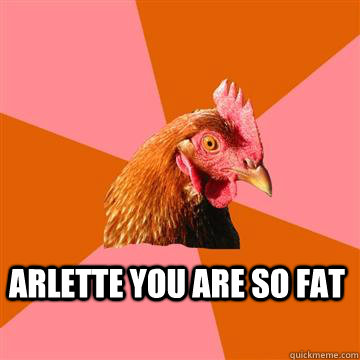  Arlette you are so fat  Anti-Joke Chicken