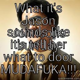 WHAT IT'S JASON JOHNSONS BURFDAY SOUNDS LIKE IT'S TELL HER WHAT TO DOOR MUDAFUKA!!! Mr Chow