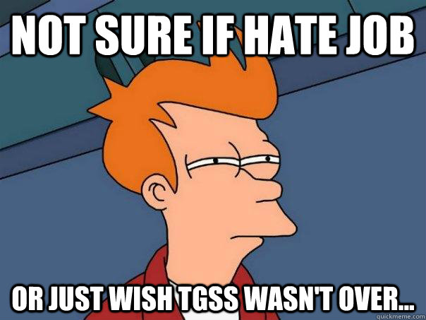 Not sure if hate job or just wish TGSS wasn't over...  Futurama Fry