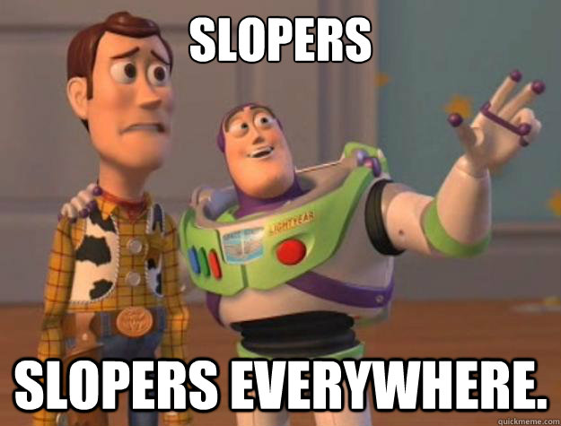 Slopers slopers everywhere. - Slopers slopers everywhere.  Toy Story