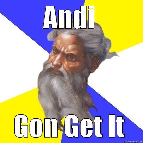 ANDI GON GET IT Advice God