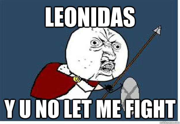 Leonidas y u no let me fight - Leonidas y u no let me fight  Misc