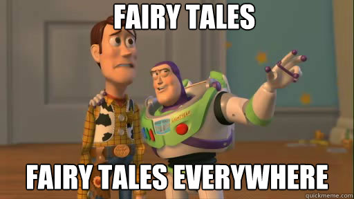 Fairy Tales Fairy tales everywhere - Fairy Tales Fairy tales everywhere  Everywhere