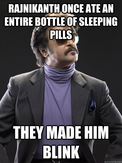 Rajnikanth once ate an entire bottle of sleeping pills They made him blink  