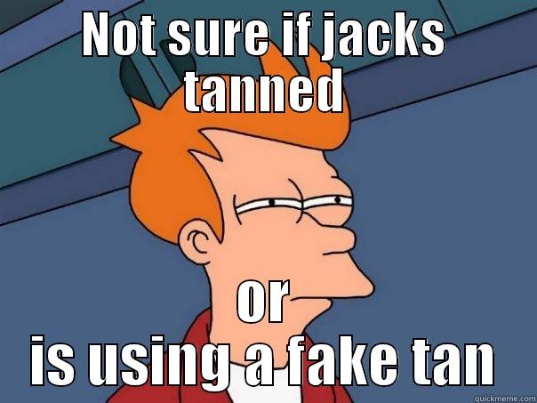 NOT SURE IF JACKS TANNED OR IS USING A FAKE TAN Futurama Fry