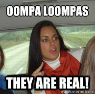 oompa loompas they are real! - oompa loompas they are real!  Oompa Loompa Girl