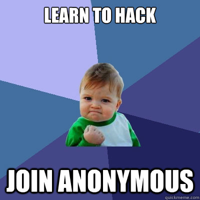 Learn to hack join anonymous  Success Kid