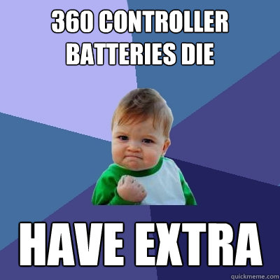 360 controller batteries die have extra  Success Kid