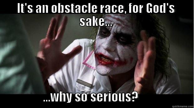 IT'S AN OBSTACLE RACE, FOR GOD'S SAKE...                   ...WHY SO SERIOUS?                      Joker Mind Loss