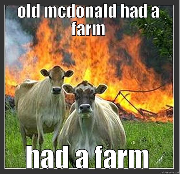 hade a farm - OLD MCDONALD HAD A FARM HAD A FARM Evil cows