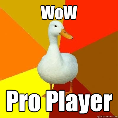 WoW Pro Player  Tech Impaired Duck