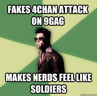 Fakes 4chan attack on 9gag makes nerds feel like soldiers  Helpful Tyler Durden