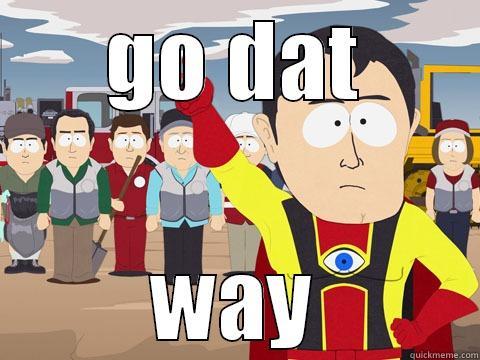 GO DAT WAY Captain Hindsight