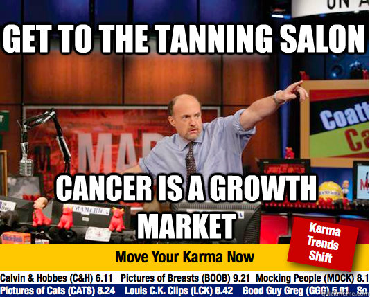 Get to the Tanning Salon Cancer is a growth market  Mad Karma with Jim Cramer