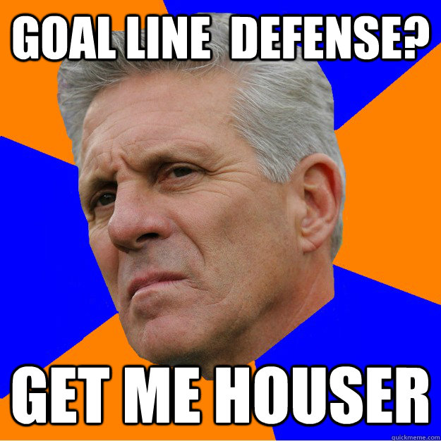 goal line  defense? get me houser  