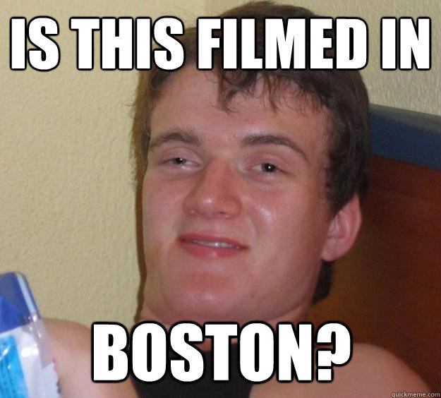 Is this filmed in Boston?  10 Guy