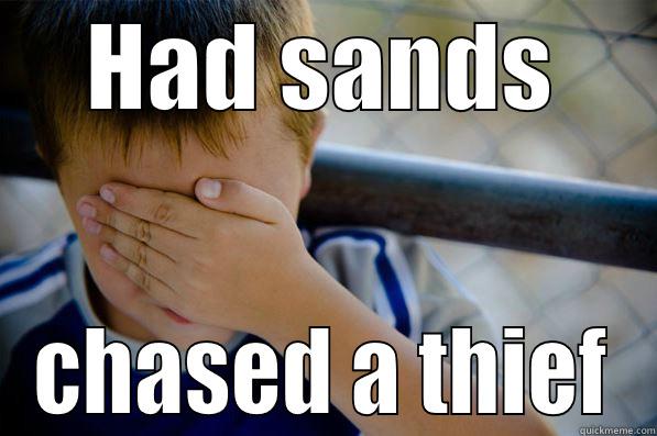 HAD SANDS CHASED A THIEF Confession kid