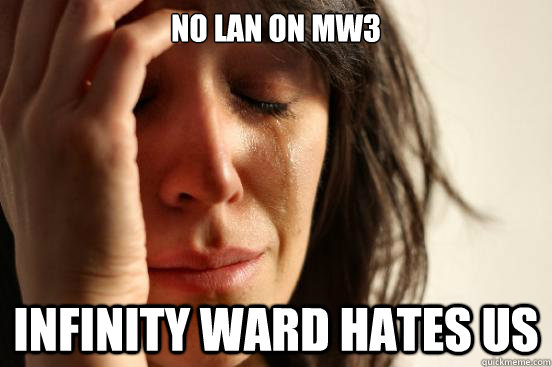 No lan on MW3 Infinity Ward hates us  First World Problems