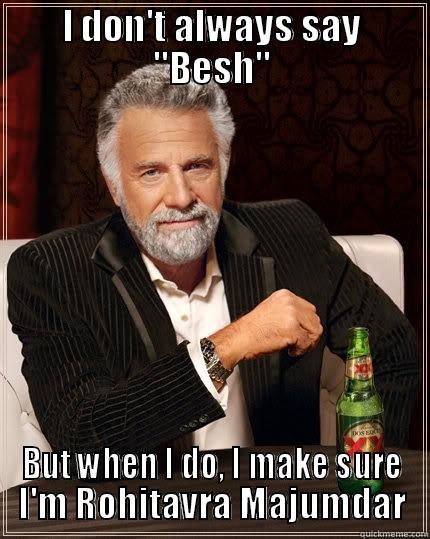 I DON'T ALWAYS SAY 