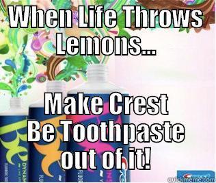 WHEN LIFE THROWS LEMONS... MAKE CREST BE TOOTHPASTE OUT OF IT! Misc