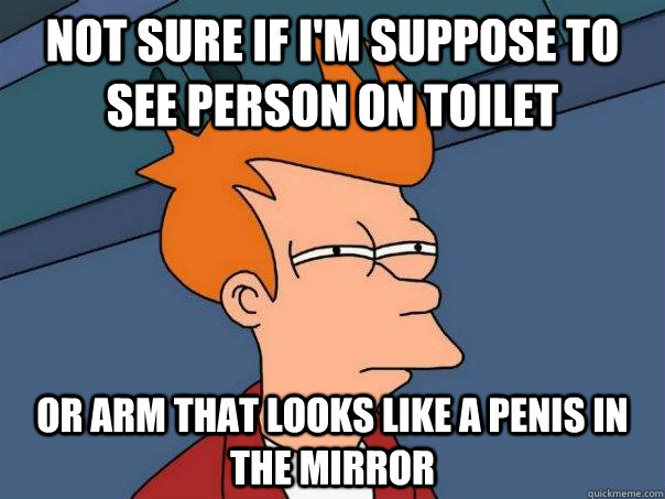 Not sure if I'm suppose to see person on toilet Or arm that looks like a penis in the mirror - Not sure if I'm suppose to see person on toilet Or arm that looks like a penis in the mirror  Futurama Fry