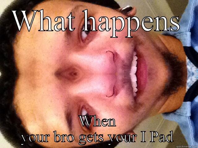 WHAT HAPPENS WHEN YOUR BRO GETS YOUR I PAD Misc