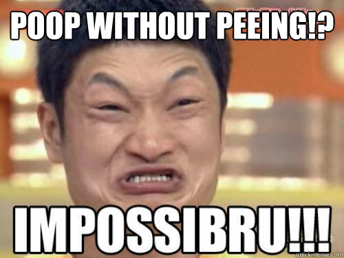 POOP WITHOUT PEEING!?  - POOP WITHOUT PEEING!?   UWIMPOSSIBRU