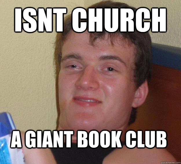 Isnt church a giant book club - Isnt church a giant book club  10 Guy