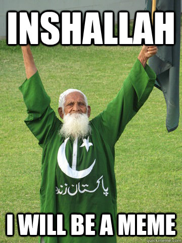 INSHALLAH I will be a meme - INSHALLAH I will be a meme  Inshallah Baba