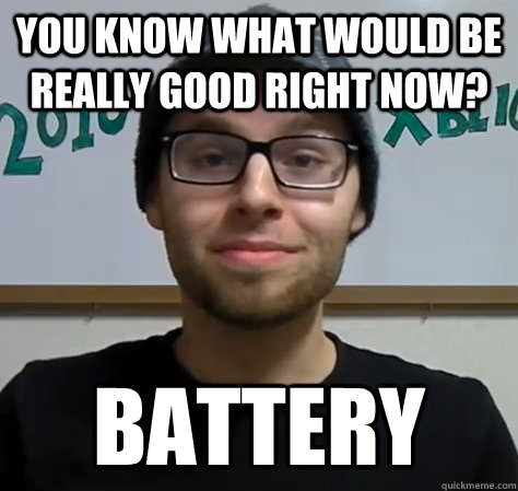 You know what would be really good right now? Battery  Northernlion