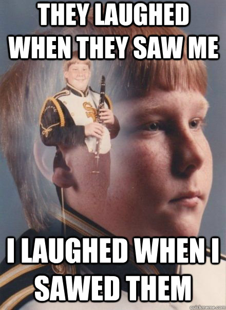 They laughed when they saw me I laughed when I sawed them  PTSD Clarinet Boy