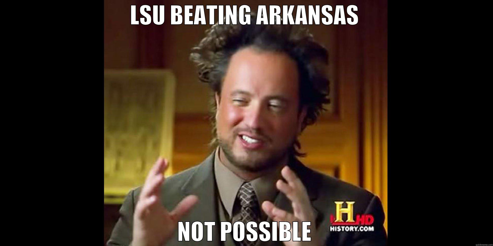 LSU BEATING ARKANSAS NOT POSSIBLE Misc