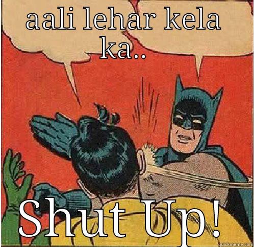 AALI LEHAR KELA KA.. SHUT UP! Batman Slapping Robin