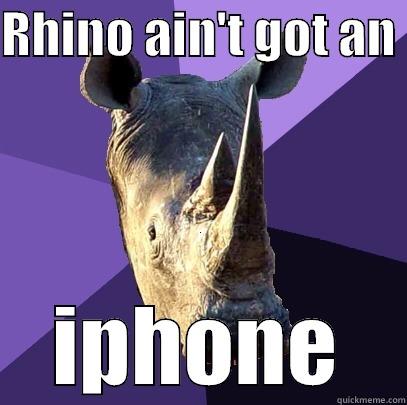 RHINO AIN'T GOT AN  IPHONE Sexually Oblivious Rhino