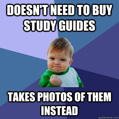 doesn't need to buy study guides takes photos of them instead  Success Kid