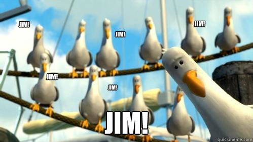 Jim! Jim! Jim! Jim! Jim! Jim!  Finding Nemo Seagulls