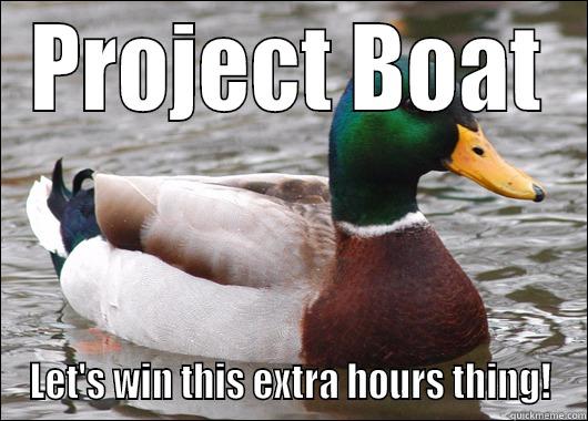 PROJECT BOAT LET'S WIN THIS EXTRA HOURS THING! Actual Advice Mallard