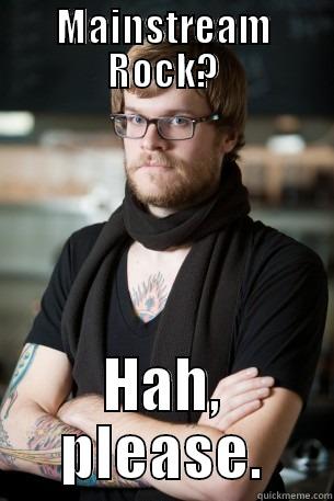 MAINSTREAM ROCK? HAH, PLEASE. Hipster Barista