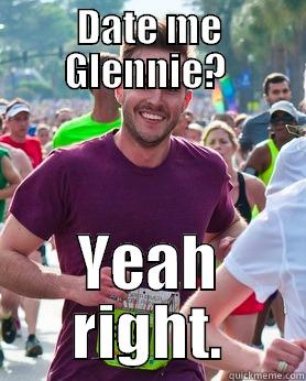 DATE ME GLENNIE?  YEAH RIGHT. Ridiculously photogenic guy